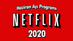 Netflix 2020 Haziran Ayı Programı