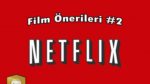 Netflix Film Önerileri #2