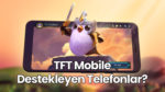 TFT Mobile Destekleyen Telefonlar