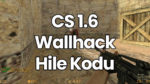 CS 1.6 Wall Hack Kodu